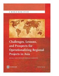 Challenges, Lessons, and Prospects for Operationalizing Regional Projects in Asia: Legal and Institutional Aspects