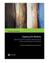 Tapping the Markets: Opportunities for Domestic Investments in Water and Sanitation for the Poor