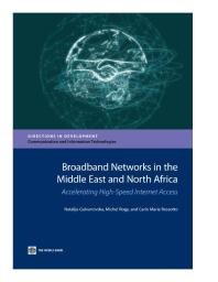 Broadband Networks in the Middle East and North Africa: Accelerating High-Speed Internet Access