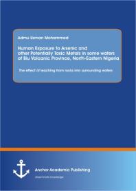 Human Exposure to Arsenic and Other Potentially Toxic Metals in Some Waters of Biu Volcanic Province, North-Eastern Nigeria: The effect of leaching from rocks into surrounding waters: The effect of leaching from rocks into surrounding waters