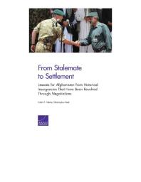 From Stalemate to Settlement: Lessons for Afghanistan from Historical Insurgencies That Have Been Resolved Through Negotiations