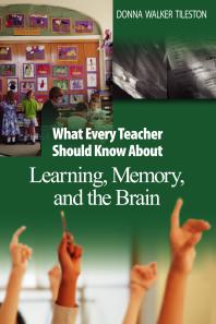 What Every Teacher Should Know about Learning, Memory, and the Brain