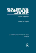 Early Medieval Exegesis in the Latin West: Sources and Forms