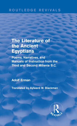 The Literature of the Ancient Egyptians: Poems, Narratives, and Manuals of Instruction from the Third and Second Millenia B.C.