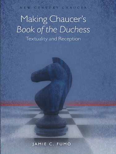 Making Chaucer's Book of the Duchess: Textuality and Reception