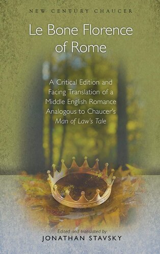 Le Bone Florence of Rome: A Critical Edition and Facing Translation of a Middle English Romance Analogous to Chaucer's Man of Law's Tale (New Century Chaucer)