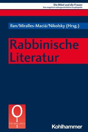 Rabbinische Literatur: Herausgegeben:Beavis, Mary Ann; Miralles Maciá, Lorena; Ilan, Tal; Fischer, Irmtraud; Navarro Puerto, Mercedes; Nikolsky, Ronit; Valerio, Adriana;Mitarbeit:Blankovsky, Yuval; Lavee, Moshe
