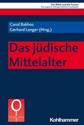 Das jüdische Mittelalter: Herausgegeben:Langer, Gerhard; Bakhos, Carol; Valerio, Adriana; Beavis, Mary Ann; Fischer, Irmtraud; Navarro Puerto, Mercedes