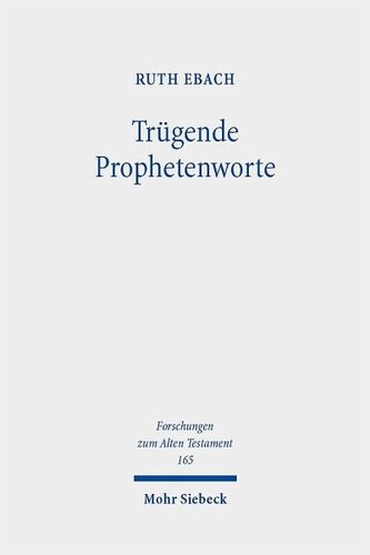 Trügende Prophetenworte: Zum Umgang mit falscher und unerfüllter Prophetie im Alten Testament im Kontext altorientalischer und antiker Divination