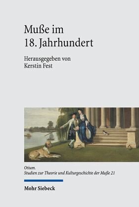 Muße im 18. Jahrhundert: Herausgegeben:Fest, Kerstin