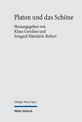 Platon und das Schöne: Herausgegeben:Corcilius, Klaus; Männlein-Robert, Irmgard
