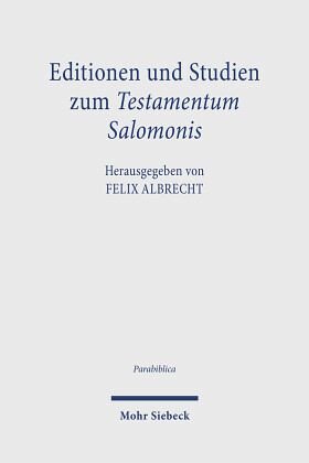 Editionen und Studien zum Testamentum Salomonis: Herausgegeben:Albrecht, Felix;Mitarbeit:Dochhorn, Jan