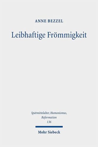 Leibhaftige Frömmigkeit: Die Verehrung der Seitenwunde Christi als Schnittfläche und Fluchtpunkt spätmittelalterlicher Frömmigkeitsphänomene