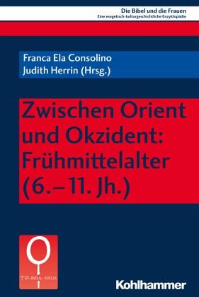 Zwischen Orient und Okzident: Frühmittelalter (6.-11. Jh.): Herausgegeben:Valerio, Adriana; De Groot, Christiana; Herrin, Judith; Fischer, Irmtraud; Consolino, Franca Ela; Navarro Puerto, Mercedes;Mitarbeit:Himmelfarb, Martha; Cunningham, Mary B.; Constantinou, S