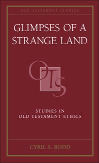Glimpses of a Strange Land: Studies in Old Testament Ethics