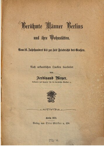 Berühmte Männer Berlins und ihre Wohnstätten / Vom 16. Jahrhundert bis zur Zeit Friedrichs des Großen