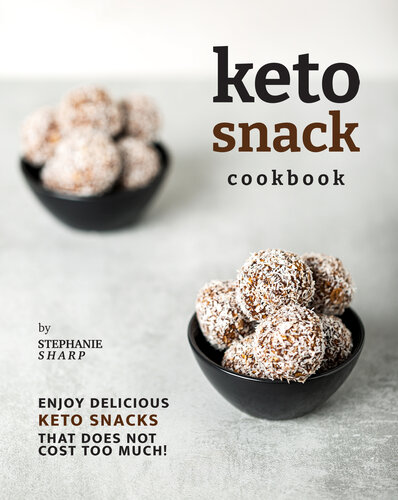 Keto Snack Cookbook: Enjoy Delicious Keto Snacks That Does Not Cost Too Much