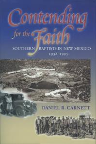 Contending for the Faith: Southern Baptists in New Mexico, 1938-1995