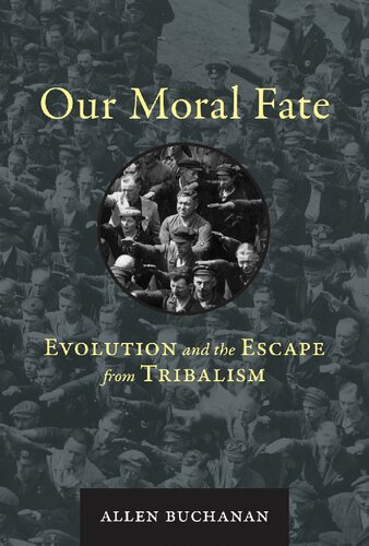 Our Moral Fate: Evolution and the Escape from Tribalism