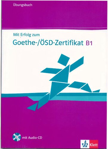 Mit Erfolg zum Goethe-/ÖSD-Zertifikat B1 - Übungsbuch