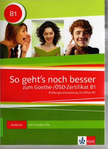 So geht's noch besser zum Goethe-/ÖSD-Zertifikat B1 - Testbuch