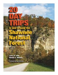 20 Day Trips in and Around the Shawnee National Forest