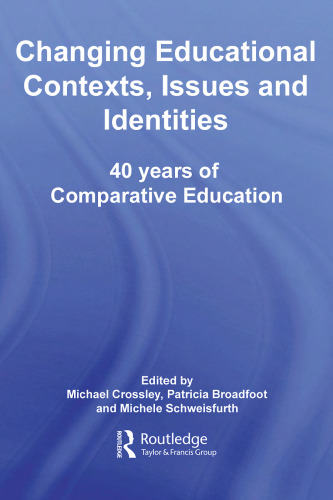 Changing Educational Contexts, Issues and Identities: 40 Years of Comparative Education
