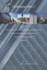 Challenging Glass 3: Conference on Architectural and Structural Applications of Glass
