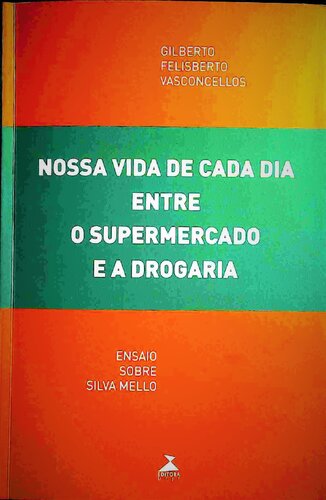 Nossa vida de cada entre o supermercado e a drogaria: ensaio sobre Silva Mello