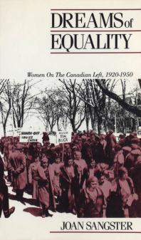 Dreams of Equality: Women on the Canadian Left, 1920-1950