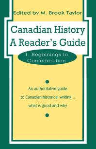 Canadian History: a Reader's Guide: Volume 1: Beginnings to Confederation