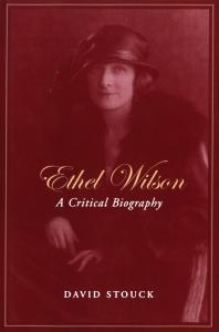 Ethel Wilson: A Critical Biography