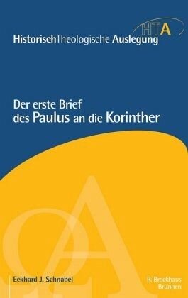 Der erste Brief des Paulus an die Korinther / HistorischTheologische Auslegung (HTA), Neues Testament: HistorischTheologische Auslegung