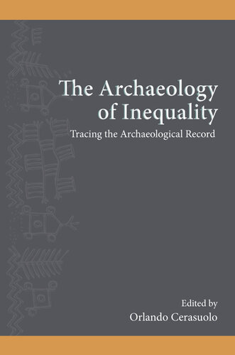 The Archaeology of Inequality: Tracing the Archaeological Record (SUNY series, The Institute for European and Mediterranean Archaeology Distinguished Monograph Series)