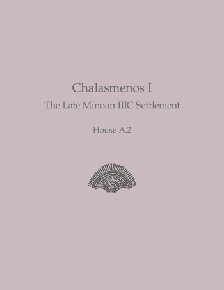 Chalasmenos I: The Late Minoan IIIC Settlement House A.2
