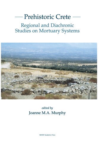 Prehistoric Crete: Regional and Diachronic Studies on Mortuary Systems