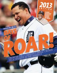Days of Roar!: From Miguel Cabrera's Triple Crown to a Dynasty in the Making!