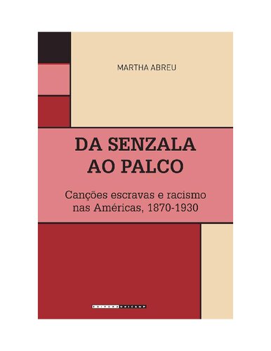 Da senzala ao palco: canções escravas e racismo nas Américas, 1870-1930