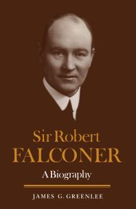 Sir Robert Falconer: A Biography