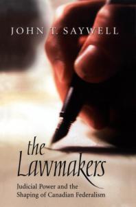 The Lawmakers: Judicial Power and the Shaping of Canadian Federalism