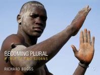 Becoming Plural: A Tale of Two Sudans