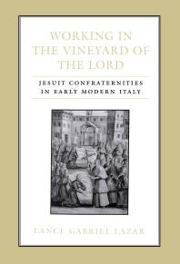 Working in the Vineyard of the Lord: Jesuit Confraternities in Early Modern Italy