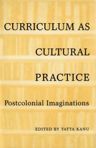 Curriculum As Cultural Practice: Postcolonial Imaginations