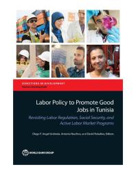 Labor Policy to Promote Good Jobs in Tunisia: Revisiting Labor Regulation, Social Security, and Active Labor Market Programs