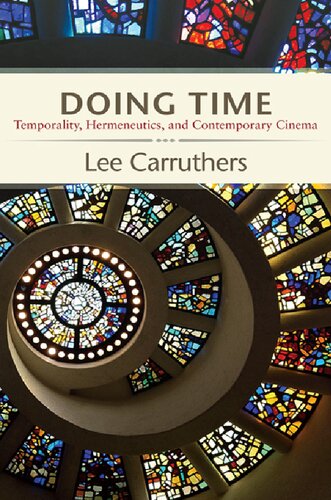 Doing Time: Temporality, Hermeneutics, and Contemporary Cinema