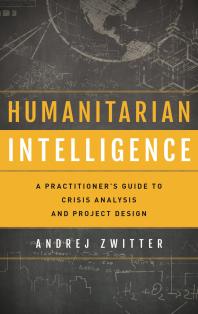 Humanitarian Intelligence: A Practitioner's Guide to Crisis Analysis and Project Design