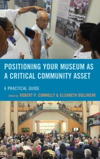 Positioning Your Museum as a Critical Community Asset: A Practical Guide