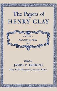 The Papers of Henry Clay: Secretary of State 1825