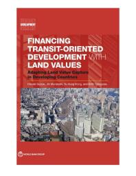 Financing Transit-Oriented Development with Land Values: Adapting Land Value Capture in Developing Countries