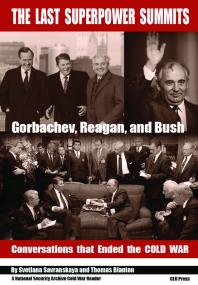 The Last Superpower Summits: Reagan, Gorbachev and Bush. Conversations That Ended the Cold War